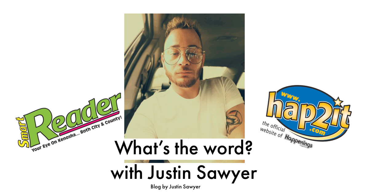 What’s The Word? With Justin Sawyer Happenings Magazine
