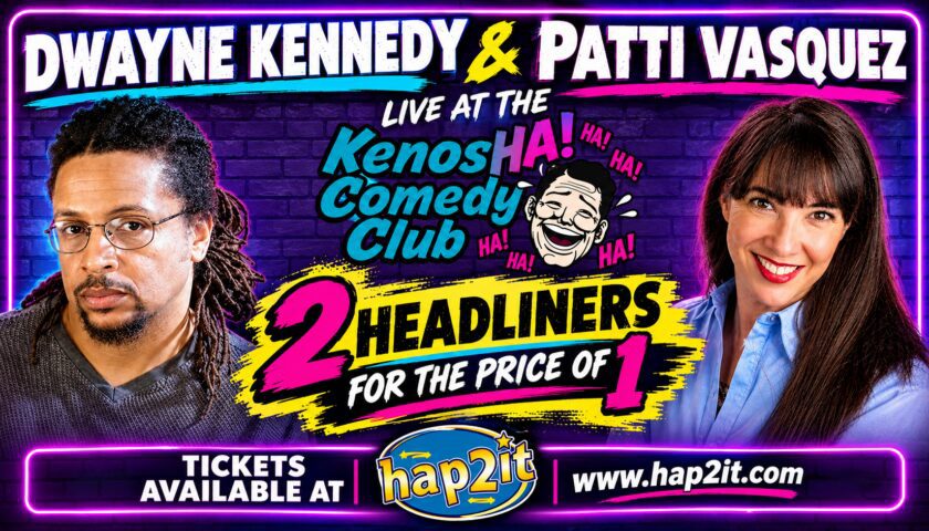 Dwayne Kennedy and Patti Vasquez comedy show.