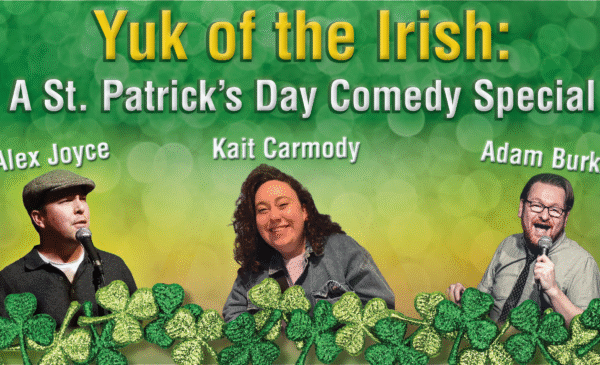 Yuk of the Irish: St. Pat’s Comedy Show: March 13 & 14 at 8PM