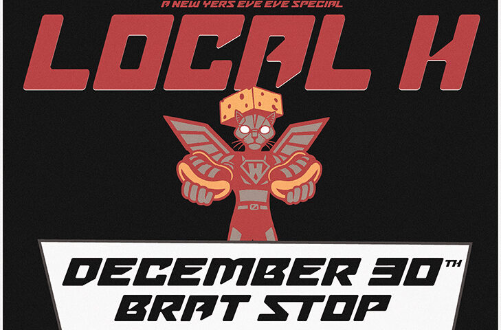 Local H at the Brat Stop: Dec 30 at 8:15PM