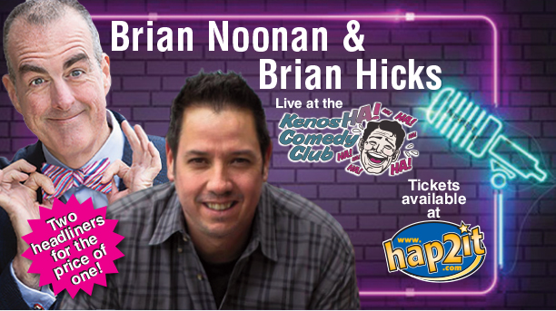 Brian Hicks & Brian Noonan: July 26 & 27 at 8:00PM