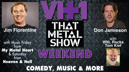 VH1 “That Metal Show” Weekend: Feb 7 & 8 at 8PM