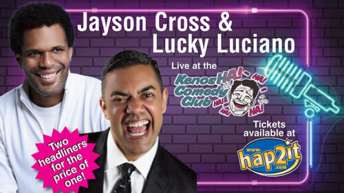 Jayson Cross and Lucky Luciano: June 6 at 8PM & June 7 at 5PM & 8PM