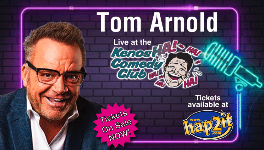 Tom Arnold: March 6 at 8PM and March 7 at 5PM & 8PM