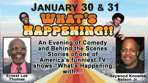 What’s Happening! with Ernest Thomas & Haywood Nelson: Jan 30 & 31 at 8PM